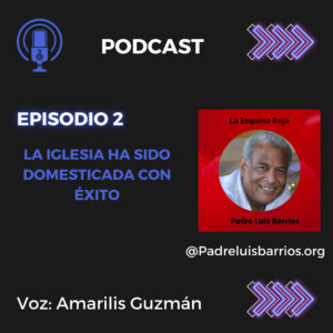 Podcast del Padre Luis Barrios Episodio 02