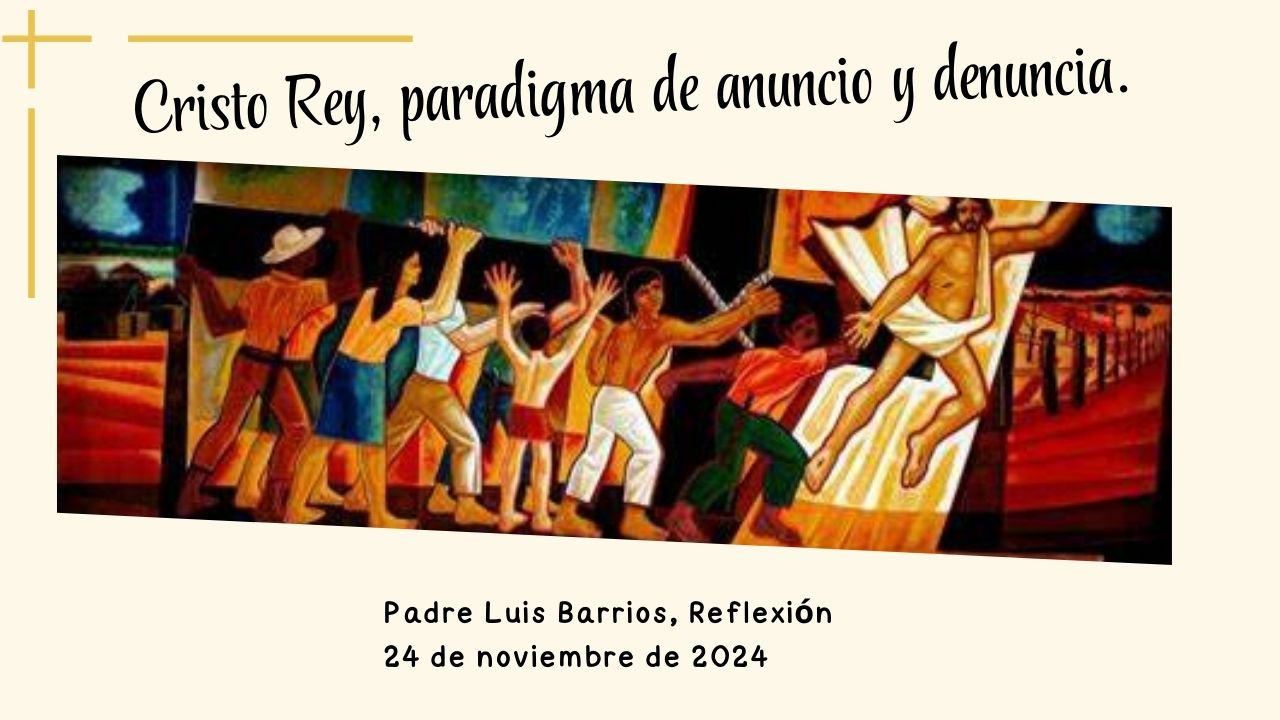 Cristo Rey, paradigma de anuncio y denuncia